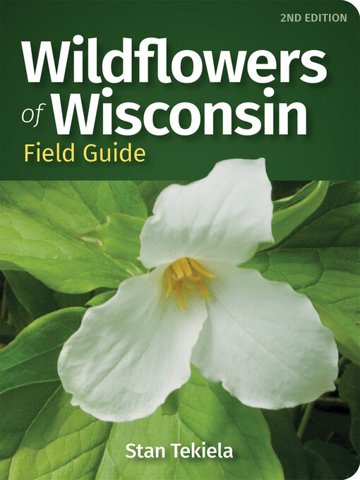 Title details for Wildflowers of Wisconsin Field Guide by Stan Tekiela - Available